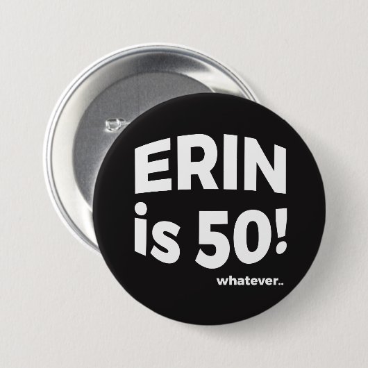 Erin ist 50! was auch immer… Knopf Button (Vorne & Hinten)