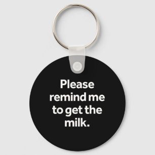 Erinnere daran, die Milch lustiges Meme Humor Eink Schlüsselanhänger
