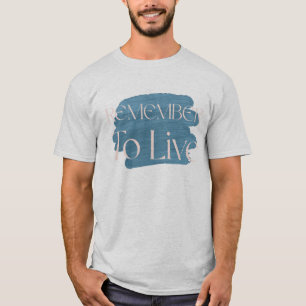 Erinnere dich daran zu leben – Blaue Pinselstrich- T-Shirt