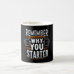 Erinnere dich, warum du angefangen hast kaffeetasse