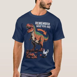 Erinnere dich, wer du bist Huhn T-Shirt