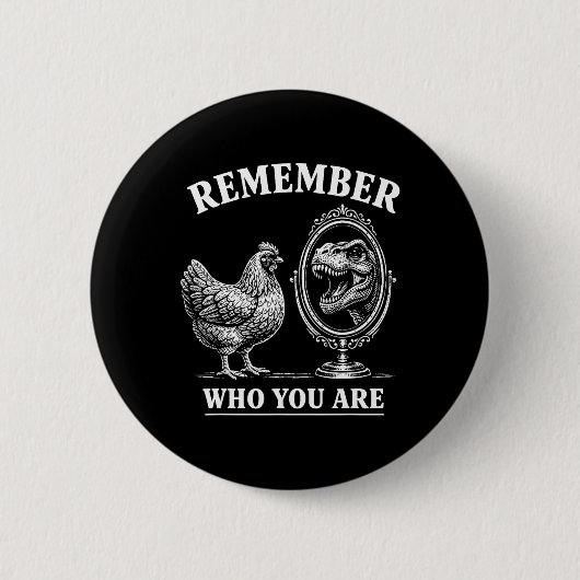 Erinnere dich wer du bist Huhn Und Trex Dinosaur S Button (Vorderseite)