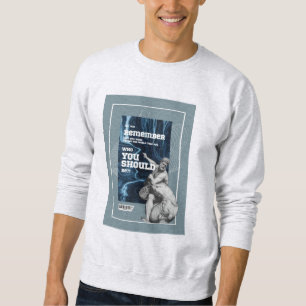 Erinnere dich, wer du warst Authentisches Zitat Sw Sweatshirt