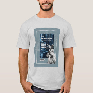Erinnere dich, wer du warst Authentisches Zitat T- T-Shirt