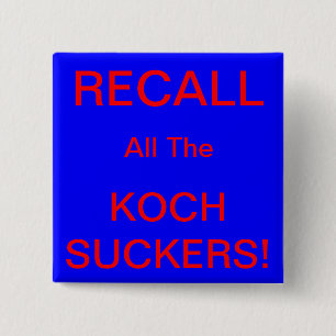 ERINNERN SIE ALLE KOCH-SUCKER! BUTTON