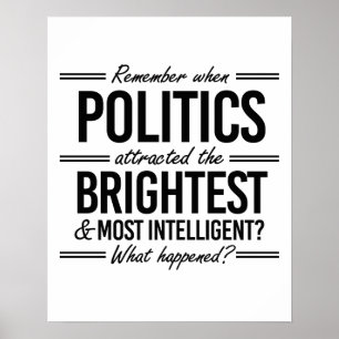 Erinnern Sie sich, als die Politik die Hellsten an Poster