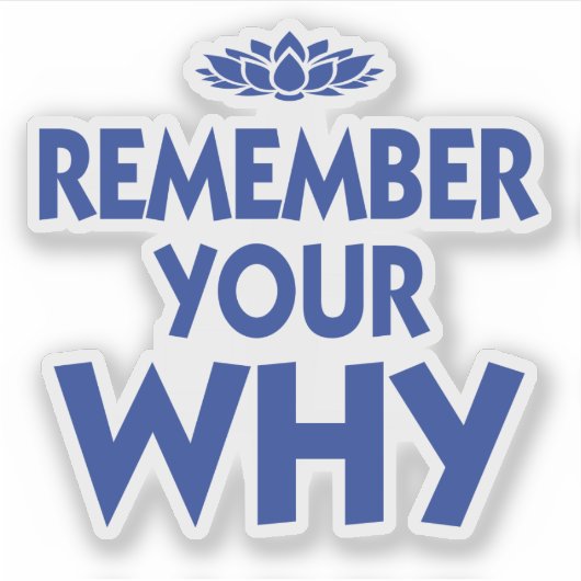 Erinnern Sie sich an Ihre Warum Inspiration Erinne Aufkleber (Vorderseite)