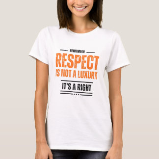 ERINNERN SIE SICH: Respekt ist kein Luxus-T-Shirt T-Shirt
