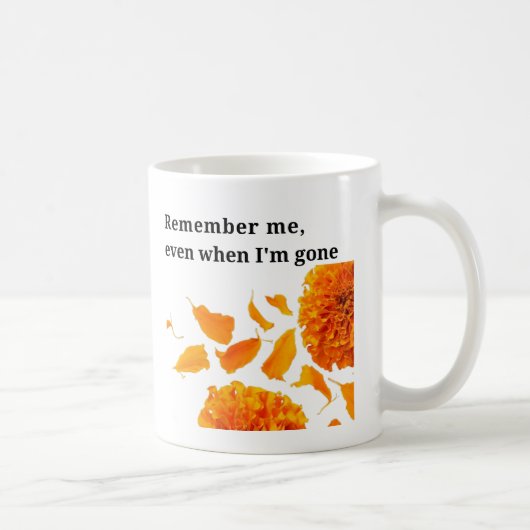 Erinnern Sie sich, selbst wenn ich weg bin Kaffeetasse (Rechts)