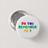 ERINNERST DU DICH AN MICH Acryl Druck Knopf Button (Vorne & Hinten)