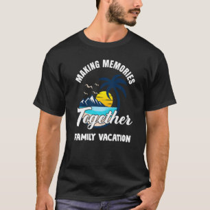 Erinnerungen für Familienurlaub 2022 - Matc T-Shirt