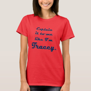 Erkläre es mir, als wäre ich Trakey T-Shirt