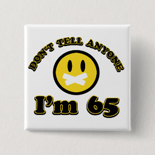 Erklären Sie nicht jedem, das ich 65 bin Button