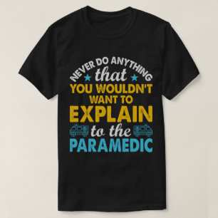 Erklären Sie Paramedics Funny T-Shirt