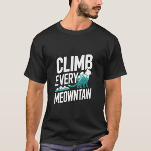 Erklimme jeden Meowntain Lustiger Katzenwanderer T-Shirt