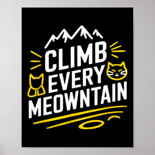 Erklimme jeden Meowntain Wanderkatzenliebhaber Ber Poster