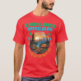 Erkunde Traum Entdecke Camping Wandern Freunde T-Shirt