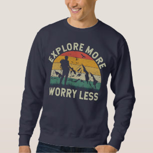 Erkunden Sie mehr Besorgnis weniger - Wandern im G Sweatshirt