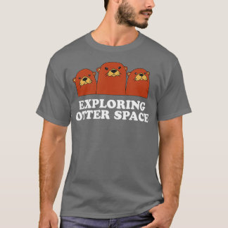 Erkundung des Otter Space Otter Lover Space Theme T-Shirt