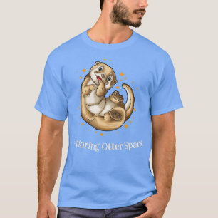 Erkundung des Otter Space Otter Lover Space Theme  T-Shirt