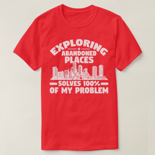 Erkundung verlassener Orte löst Problem Städtebau  T-Shirt (Design vorne)