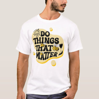 Erledige Dinge, die zählen – Motivational Minimali T-Shirt