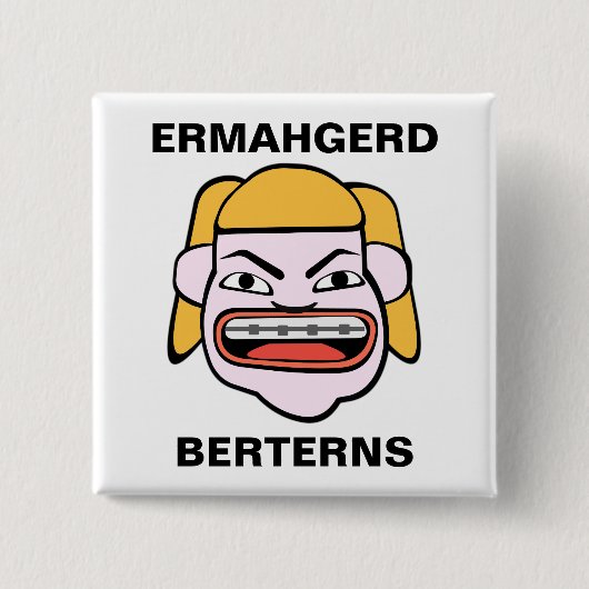 Ermahgerd Berterns Button (Vorderseite)