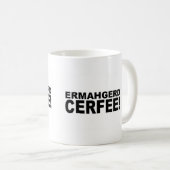 Ermahgerd Cerfee! Kaffeetasse (VorderseiteRechts)