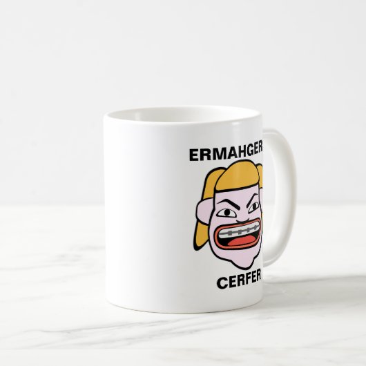 Ermahgerd Cerfer Kaffeetasse (VorderseiteRechts)