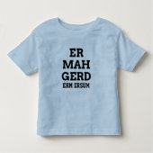 Ermahgerd Kleinkind T-Shirt (Vorderseite)
