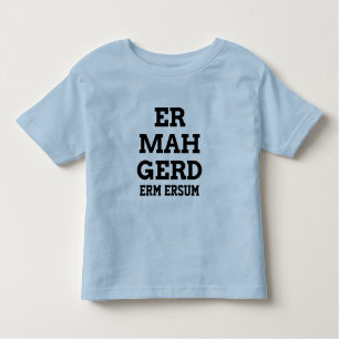 Ermahgerd Kleinkind T-Shirt