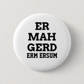 Ermahgerd Knopf Button (Vorderseite)