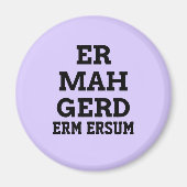 Ermahgerd Magnet (Vorne)