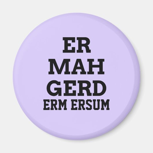 Ermahgerd Magnet (Vorne)