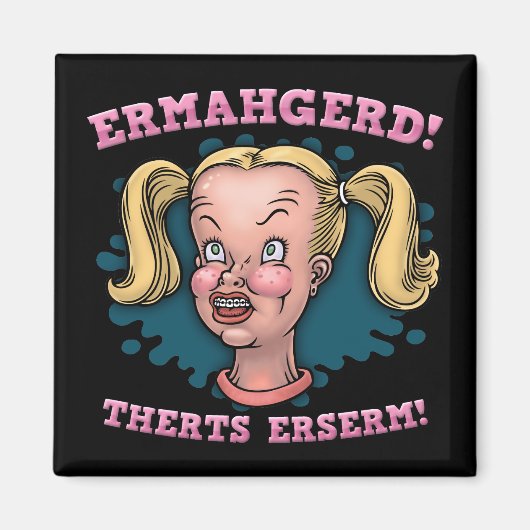 Ermahgerd Magnet (Vorne)