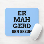 Ermahgerd Mousepad (Mit Mouse)