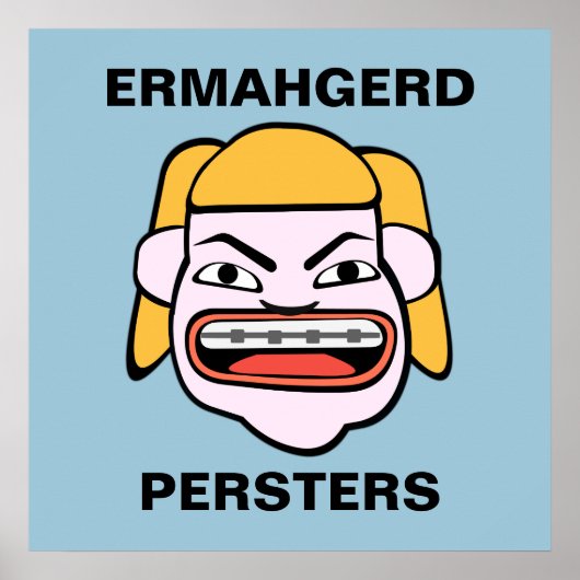 Ermahgerd Persters Poster (Vorne)