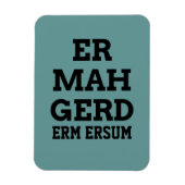 Ermahgerd Premium Magnet (Vertikal)