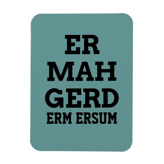 Ermahgerd Premium Magnet (Vertikal)