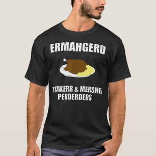ERMAHGERD Terrkerr Mershed Perderders Erntedank T-Shirt