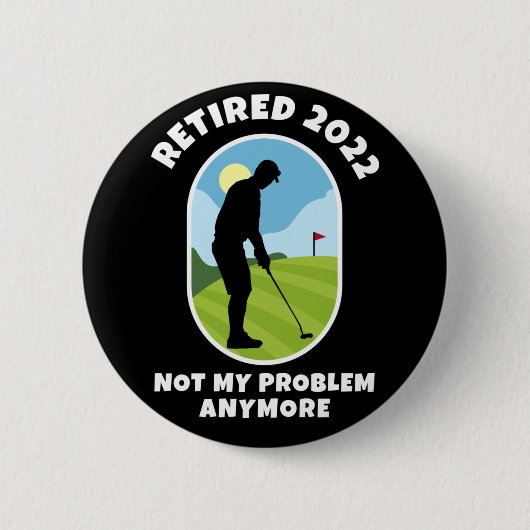 Ermüdet 2022 - Nicht mein Problem mehr - Golfing - Button (Vorderseite)