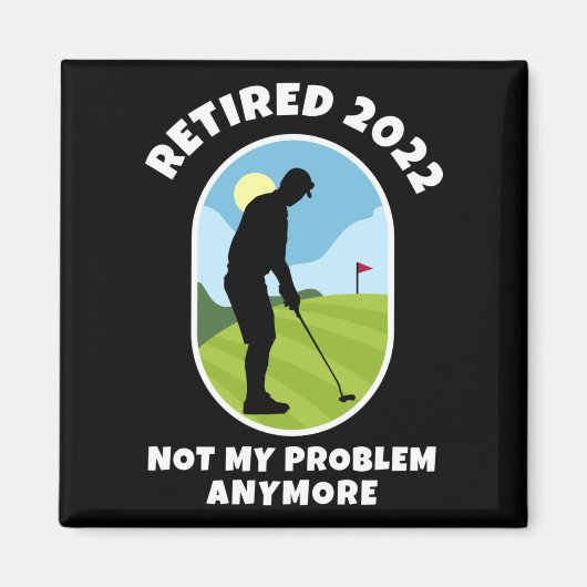 Ermüdet 2022 - Nicht mein Problem mehr - Golfing - Magnet (Vorne)