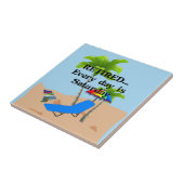 Ermüdet... Jeder Tag ist Samstag. Fliese (Seite)