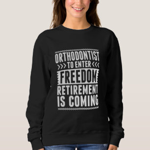 Ermüdete Orthodontist Eintritt Freiheit Sweatshirt