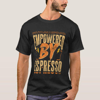 Ermutigt durch Espresso Motivierendes Kaffeedesign T-Shirt