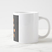 Ermutigungszitat # 58 Jumbo-Tasse (Rechts)