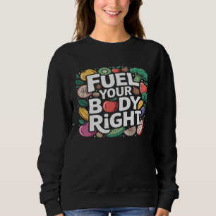 Ernähren Sie Ihren Körper Richtig Gesunde Ernährun Sweatshirt