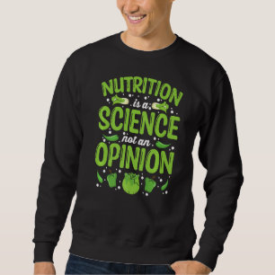Ernährung ist eine Wissenschaft, keine Meinung Diä Sweatshirt