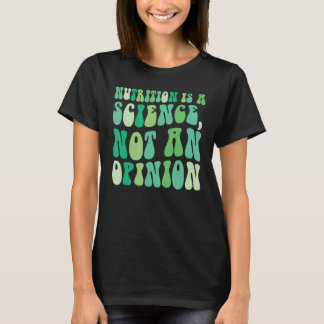 Ernährung ist eine Wissenschaft, keine Stellungnah T-Shirt