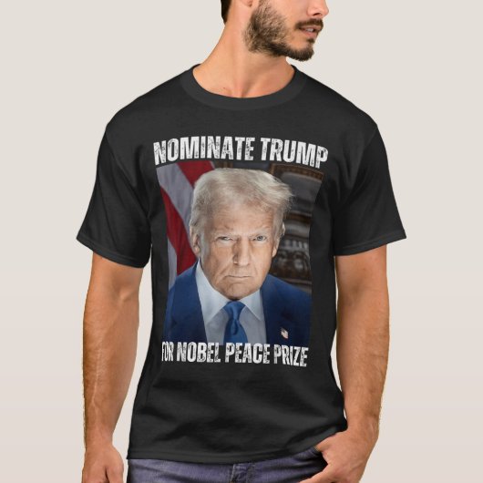 Ernennung von Trump zum Friedensnobelpreis T-Shirt (Vorderseite)